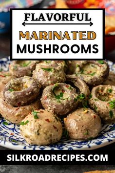 a plate full of stuffed mushrooms with text overlay that reads flavorful marinated mushrooms