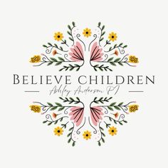 the believe children logo with flowers and leaves