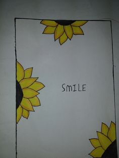 a drawing of sunflowers with the words smile written on them in black ink