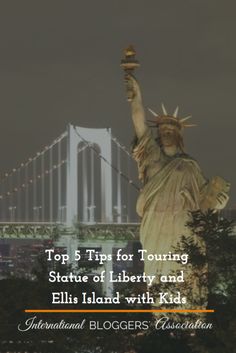 the statue of liberty with text overlay top 5 tips for touring state of liberty and ellis island with kids