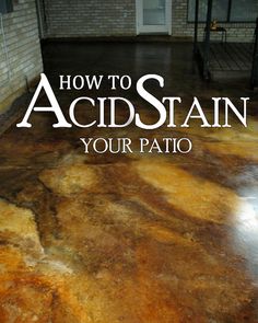 how to acid stain your patio with the words, how to acid stain your patio