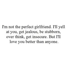 a quote that reads, i'm not the perfect girlfriend i'll yell at you