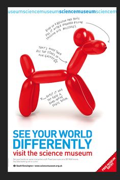 a red balloon dog is shown with the words see your world differently visit the science museum