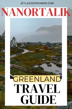 TEXT SAYS NANORTALIK, GREENLAND TRAVEL GUIDE. NANORTALIK, GREENLAND. Greenland Cruise, Canada Cruise, Iceland Trip, Summer Cruise, Europe Trip Itinerary, Island Destinations, Top Travel Destinations