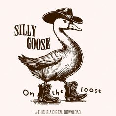 a duck wearing cowboy boots and a hat with the words silly goose on it's chest