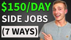 a man holding his hands up in front of him with the words $ 150 / day side jobs 7 ways