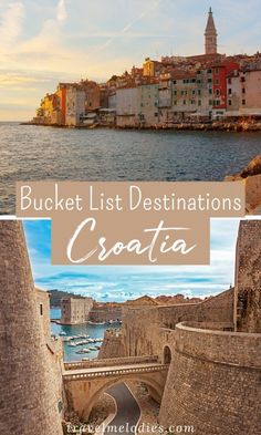 the old city walls and streets in croatia with text overlay that reads bucket list destinations croatia