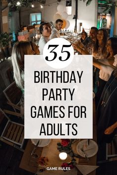 a group of people sitting around a table with the words 55 birthday party games for adults