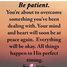 a sunset with the words be patient you're about to overcome something you've been dealing with