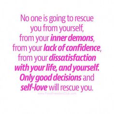 a quote that says no one is going to rescue you from yourself, from your inner demons