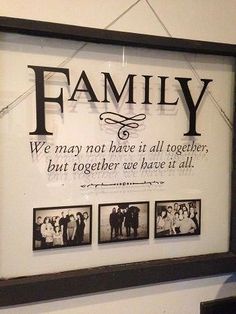 a family sign hanging on the wall with pictures below it that says we may not have it all together, but together we have it all