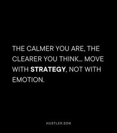 a black and white photo with the words, the calmer you are, the clearer you think move with strategy, not with emotion