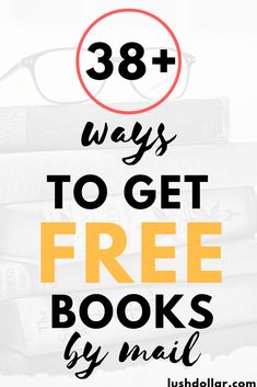 books stacked on top of each other with the text 38 ways to get free books by mail