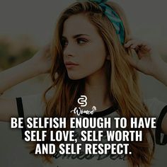 a woman holding her head with the caption be selfish enough to have self love, self worth and self respect