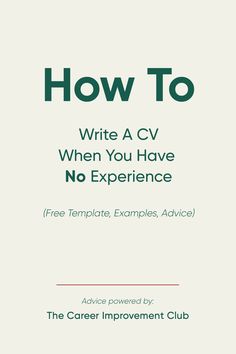 how to write a cv when you have no experience free template examples advice the career improvement club