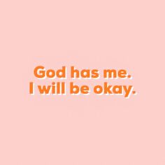 the words god has me, i will be okay in orange on a pink background