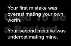 a black and white photo with the words your first make was overestimating your own worth