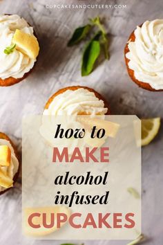 how to make alcohol infused cupcakes on a table with lemon slices and mint leaves