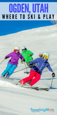 three skiers skiing down a snowy slope with text overlay that reads, ogden, utah where to ski & play