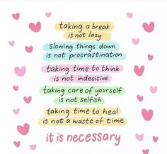 a quote that reads taking a break is not lazy slowing things down is not procrastination taking time to think is not indesif