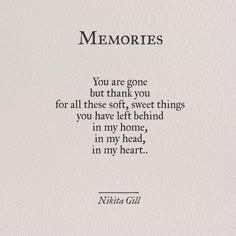 a poem written in black ink on white paper with the words, memories you are gone but