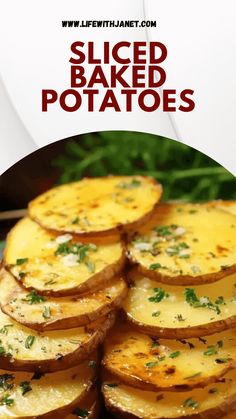 sliced baked potatoes with parsley on top and text overlay that reads, sliced baked potatoes