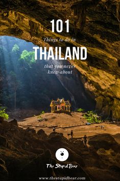 the entrance to a cave in thailand with text overlay reading 101 things to do in thailand that you need know about