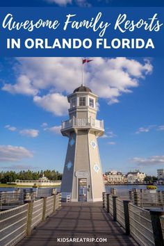 a lighthouse with the words awesome family resort in orlando florida