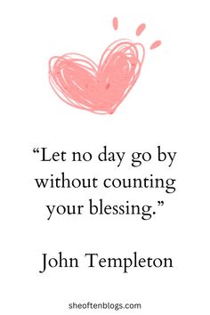 a pink heart with the words, let no day go by without counting your blessing john temple