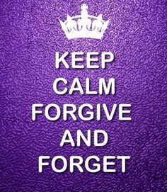 a purple and white sign with the words keep calm, forginge and forget