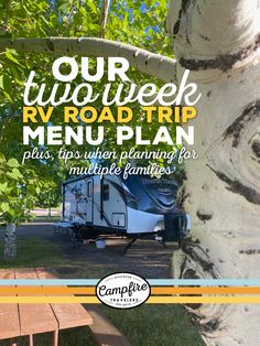 an rv park with picnic tables and trees in the foreground text reads our two week rv road trip menu plan plus tips when planning for multi - camping