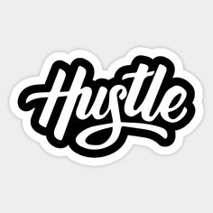 the word hustle in black and white on a sticker that says hustle