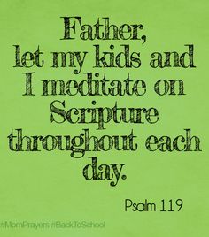 a green background with the words father, let my kids and i meditate on scripture throughout each day