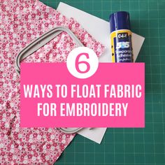 fabric with the words 6 ways to float fabric for embroidery on it and next to an ironing board