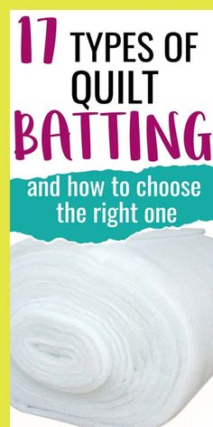 the book cover for 17 types of quilt batting and how to choose the right one