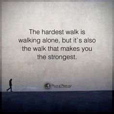 the hardest walk Several great quotes 15th Quotes, Power Of Positivity, Walking Alone, The Walk, Prayer Quotes, Infp, Family Quotes, A Quote, The Words