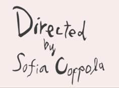 the words directed by sofia coppola written in black ink