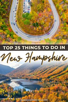 the top 25 things to do in new hampshire, including fall foliage and an aerial view of