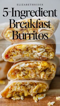 breakfast burritos stacked on top of each other with text overlay reading 5 ingredient breakfast burritos