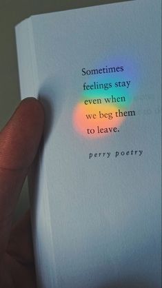 someone is holding up a book with the words sometimes feelings stay even when we beg them to leave