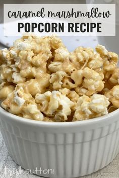 caramel marshmallow popcorn recipe in a white bowl with the title above it