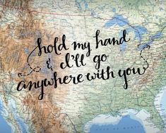 a map with the words hold my hand and let go anywhere