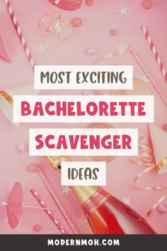 a pink background with confetti, champagne and paper straws on it that says most exciting bachelor scavenger ideas