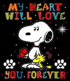 a snoopy dog holding a heart with the words,'my heart will love you forever