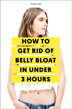 a woman with the words how to get rid of belly bloat in under 3 hours