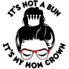 it's not a bun its my mom crown