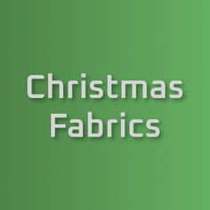 the words christmas fabrics are in white letters on a green background with an image of a