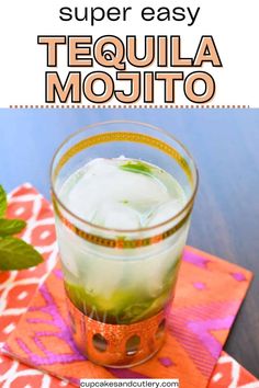 a drink in a glass on top of a napkin with the title super easy tequila mojito