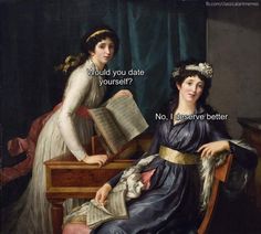 two women sitting at a table with an open book in front of them and the caption would you date yourself? no, i reserve better