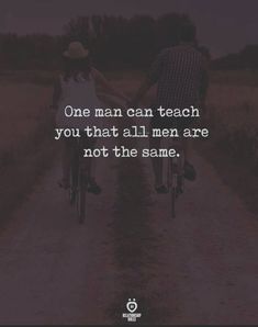 two people riding bikes down a dirt road with the words one man can teach you that all men are not the same